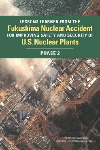 Lessons Learned from the Fukushima Accident for Improving Safety and Security of U.S. Nuclear Plants: Phase 2