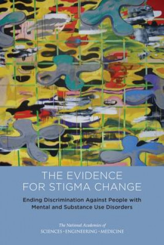 Ending Discrimination Against People with Mental and Substance Use Disorders: The Evidence for Stigma Change