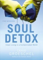 Soul Detox: Clean Living in a Contaminated World: Five Sessions