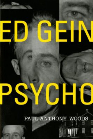 Ed Gein: Psycho (Paul A. Woods,Errol Morris)(Brožovaná)