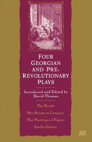 Four Georgian and Pre-Revolutionary Plays: The Rivals, She Stoops to Conquer, the Marriage of Figaro, Emilia Galotti