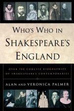 Who's Who in Shakespeare's England: Over 700 Concise Biographies of Shakespeare's Contemporaries