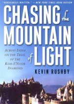 Chasing the Mountain of Light: Across India on the Trail of the Koh-I-Noor Diamond