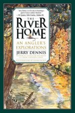 The River Home: An Angler's Explorations