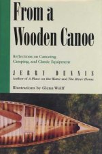 From a Wooden Canoe: Reflections on Canoeing, Camping, and Classic Equipment