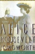 Princess Alice: The Life and Times of Alice Roosevelt Longworth