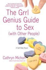 The Grrl Genius Guide to Sex with Other People: A Self-Help Novel