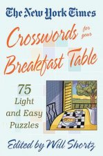 The New York Times Crosswords for Your Breakfast Table: Light and Easy Puzzles