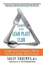 Secrets of the Lean Plate Club: A Simple Step-By-Step Program to Help You Shed Pounds and Keep Them Off for Good