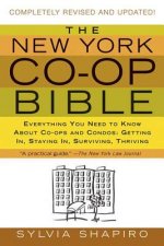 The New York Co-Op Bible: Everything You Need to Know about Co-Ops and Condos: Getting In, Staying In, Surviving, Thriving