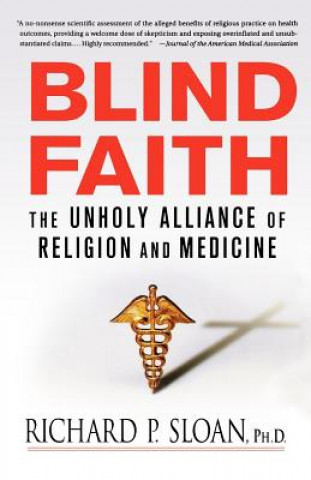 Blind Faith: The Unholy Alliance of Religion and Medicine