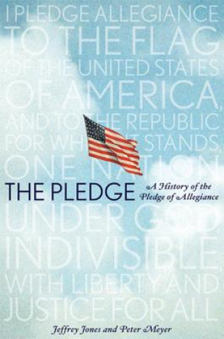 The Pledge: A History of the Pledge of Allegiance