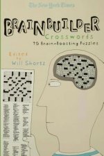 The New York Times Brainbuilder Crosswords: 75 Brain-Boosting Puzzles