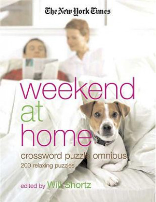 The New York Times Weekend at Home Crossword Puzzle Omnibus: 200 Relaxing Puzzles