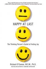 Happy at Last: The Thinking Person's Guide to Finding Joy