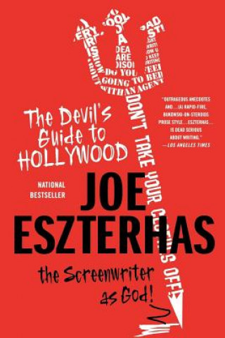 The Devil's Guide to Hollywood: The Screenwriter as God! (Joe Eszterhas)(Brožovaná)