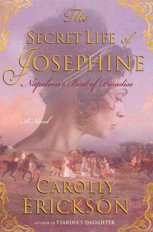 The Secret Life of Josephine: Napoleon's Bird of Paradise