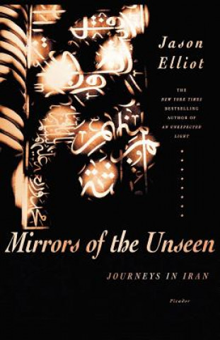 Mirrors of the Unseen: Journeys in Iran (Jason Elliot)(Puha kötésű)