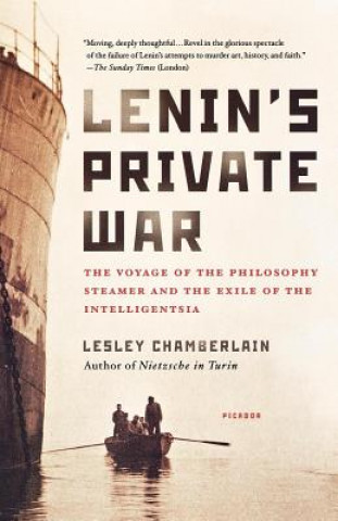 Lenin's Private War: The Voyage of the Philosophy Steamer and the Exile of the Intelligentsia