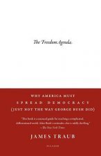 The Freedom Agenda: Why America Must Spread Democracy (Just Not the Way George Bush Did)