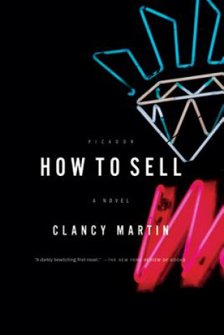 How to Sell (Clancy Martin)(Puha kötésű)