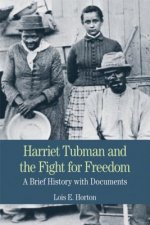 Harriet Tubman and the Fight for Freedom: A Brief History with Documents