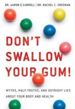 DONT SWALLOW YOUR GUM