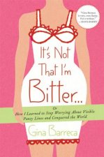 It's Not That I'm Bitter...
