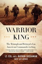 Warrior King: The Triumph and Betrayal of an American Commander in Iraq