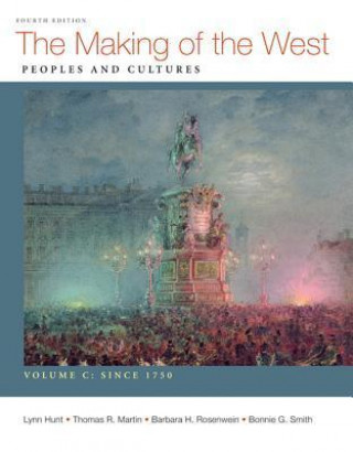 The Making of the West: People and Cultures, Volume C: Since 1750