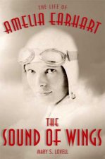 The Sound of Wings: The Life of Amelia Earhart