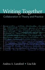 Writing Together: Collaboration in Theory and Practice