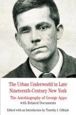 The Urban Underworld in Late Nineteenth-Century New York: The Autobiography of George Appo with Related Documents