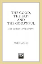 The Good, the Bad and the Godawful: 21st-Century Movie Reviews