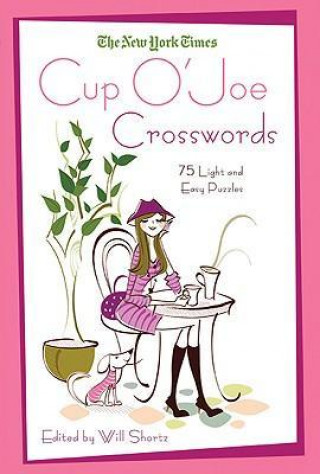 The New York Times Cup O'Joe Crosswords: 75 Light and Easy Puzzles