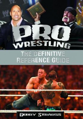 Pro Wrestling [2 Volumes]: The Definitive Reference Guide
