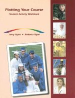 Plotting Your Course: Student Activity Workbook