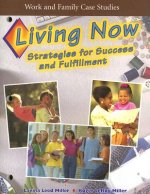 Work and Family Case Studies: Living Now: Strategies for Success and Fulfillment