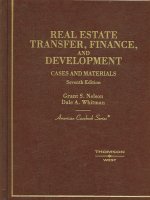 Nelson and Whitman's Cases and Materials on Real Estate Transfer, Finance and Development, 7th (American Casebook Series])