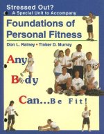 Stressed Out?: A Special Unit on Stress to Accompany Foundations of Personal Fitness Any Body Can... Be Fit!