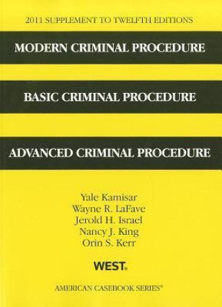 Modern Criminal Procedure, Basic Criminal Procedure, and Advanced Criminal Procedure, Supplement