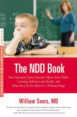 The NDD Book: How Nutrition Deficit Disorder Affects Your Child's Learning, Behavior, and Health, and What You Can Do about It--With