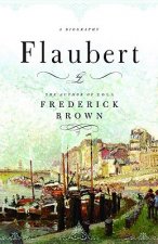 Flaubert: A Biography