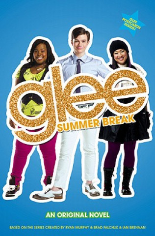 Glee: Summer Break: An Original Novel