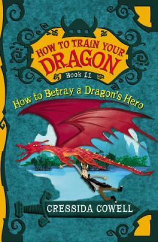 How to Betray a Dragon's Hero: The Heroic Misadventures of Hiccup the Viking