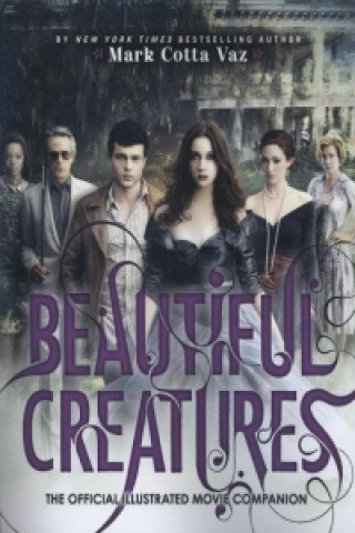 Beautiful Creatures. The Official Illustrated Movie Companion