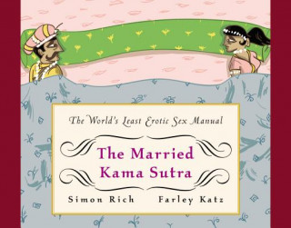 The Married Kama Sutra: The World's Least Erotic Sex Manual