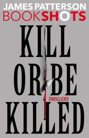 Kill or Be Killed: 4 Bookshots Thrillers