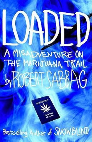 Loaded: A Misadventure on the Marijuana Trail