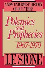 Polemics and Prophecies, 1967-1970: A Nonconformist History of Our Times